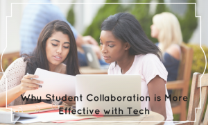 Why Student Collaboration Is More Effective With Tech